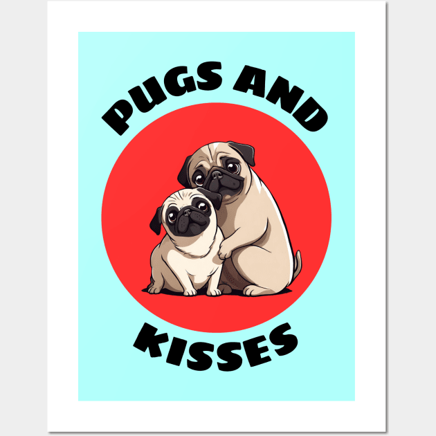 Pugs And Kisses | Pug Pun Wall Art by Allthingspunny